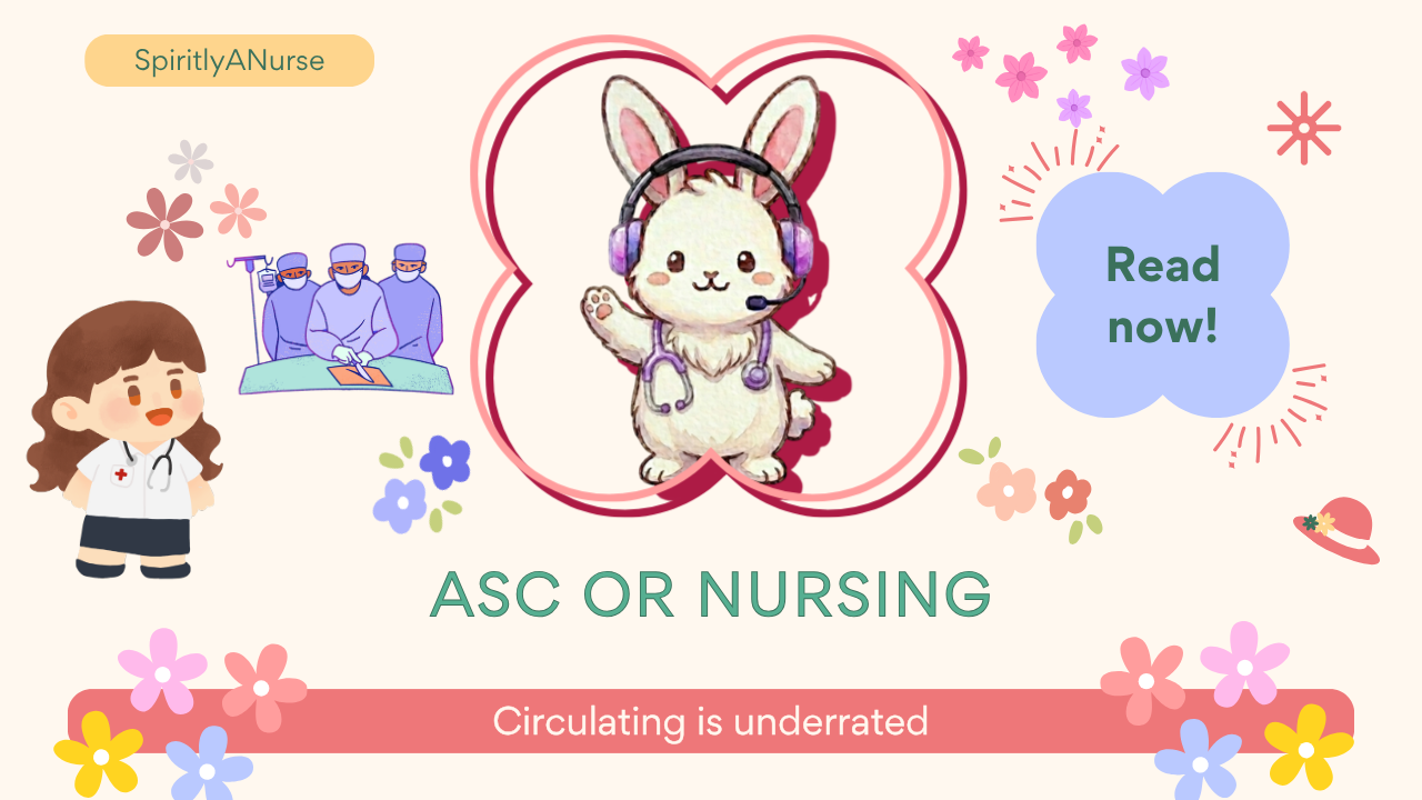 ASC OR Nursing Edition: A General Guide to Circulating and why I believe OR nursing is underrated